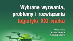 Wybrane wyzwania, problemy i rozwiązania logistyki XXI wieku